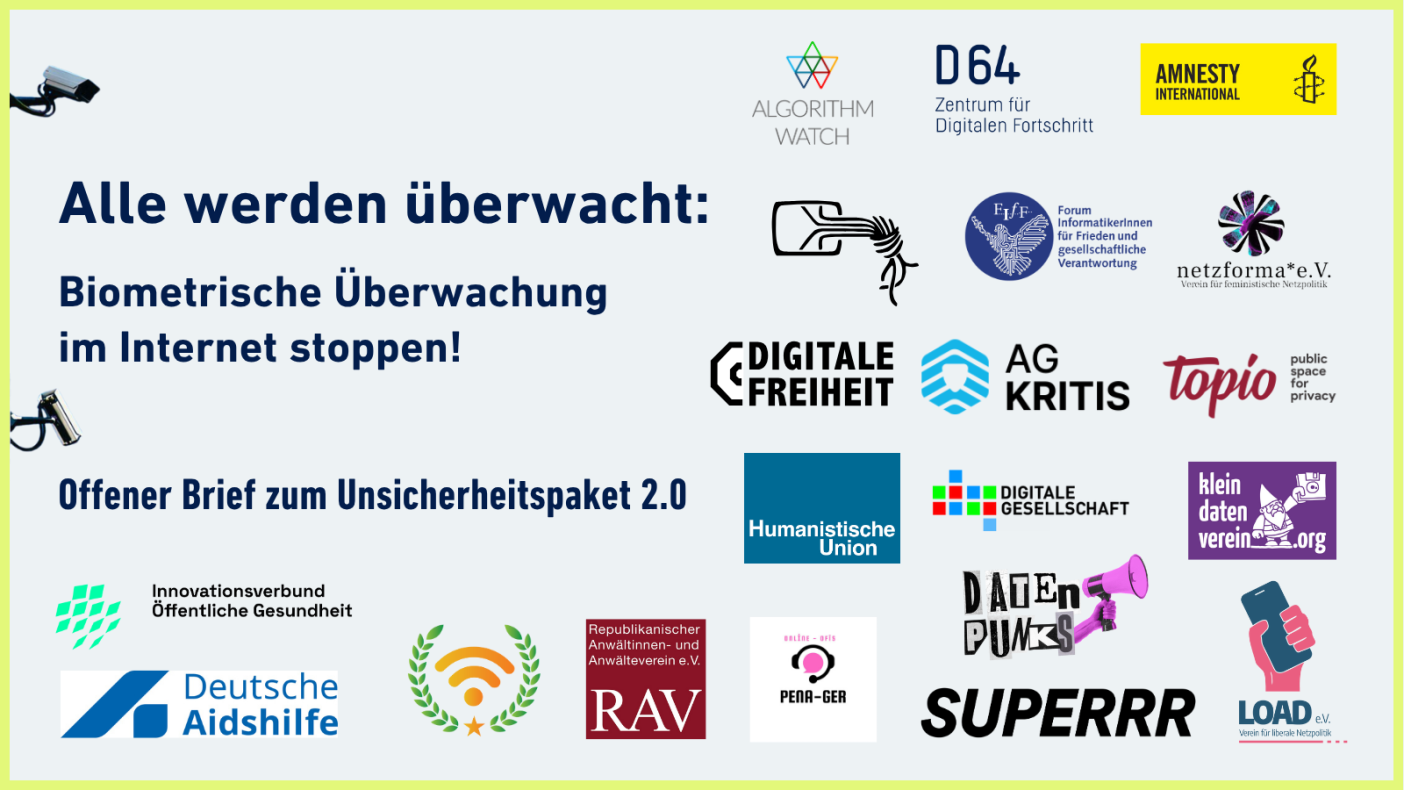 Alle werden überwacht: Biometrische Überwachung im Internet stoppen! Biometrische Überwachung im Internet stoppen. Offener Brief zum Unsicherheitspaket 2.0. Logos der unterzeichnenden Organisationen 